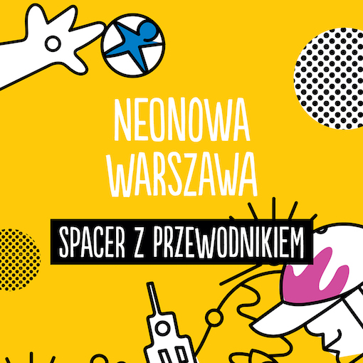 Neonowa Warszawa – Spacer z przewodnikiem